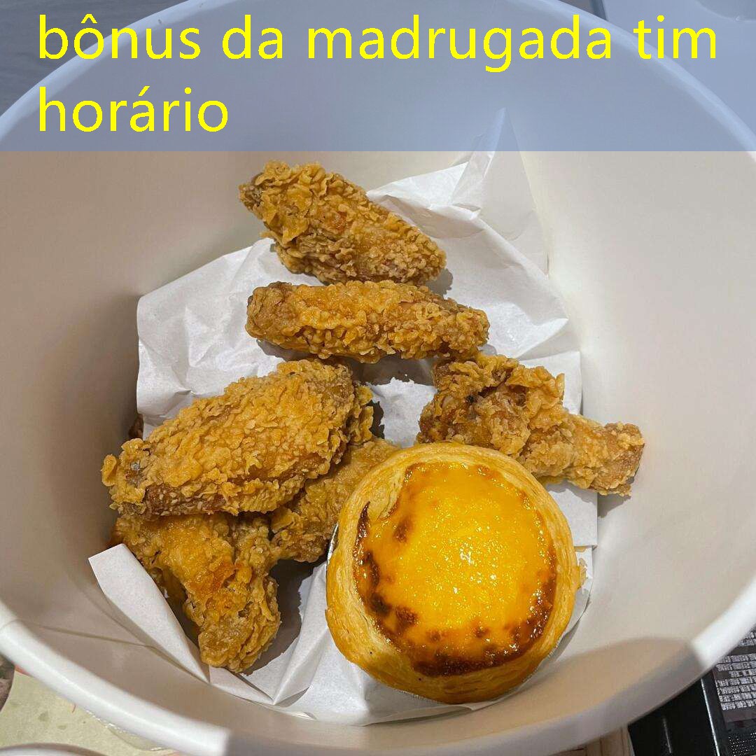 bônus da madrugada tim horário